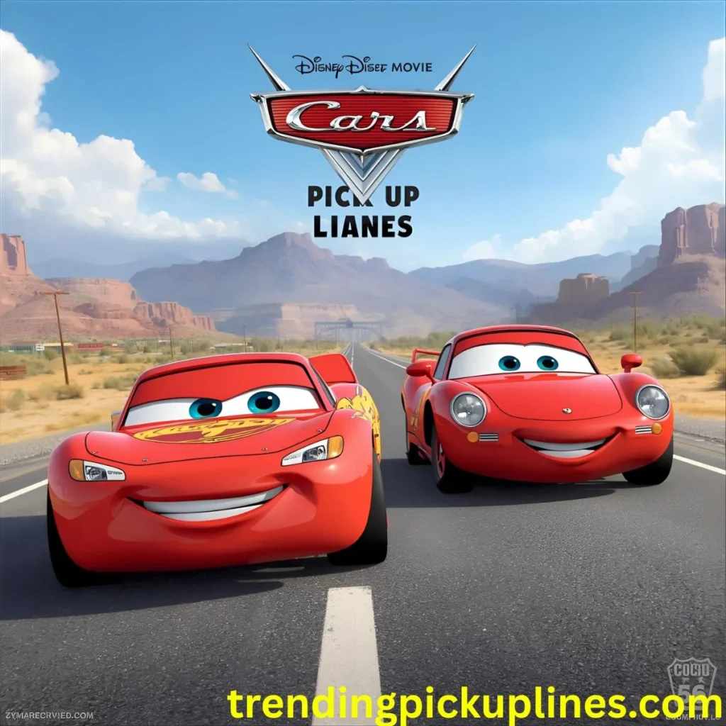 Cars Movie Pick Up Lines