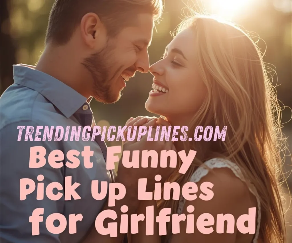 Best Funny Pick Up Lines for Girlfriend