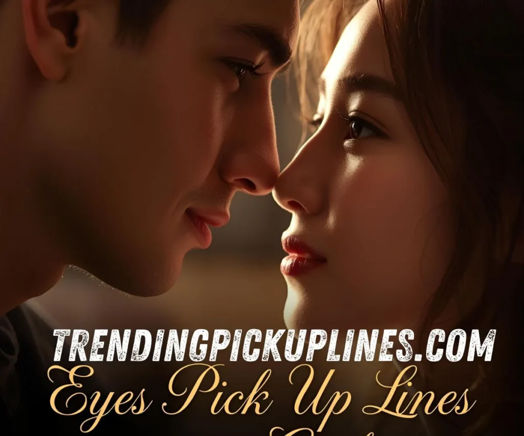 Eyes Pick Up Lines to Say to a Girl