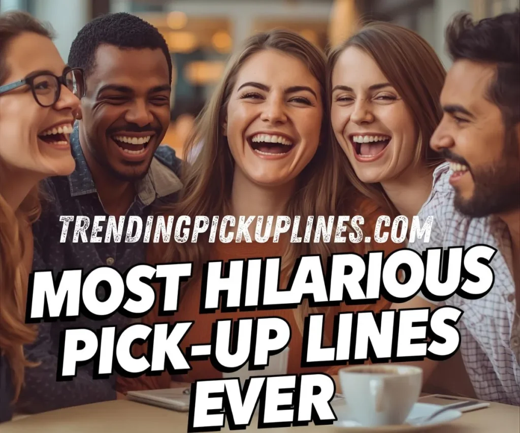 Most Hilarious Pick Up Lines Ever