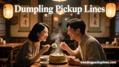 Dumpling Pickup Lines