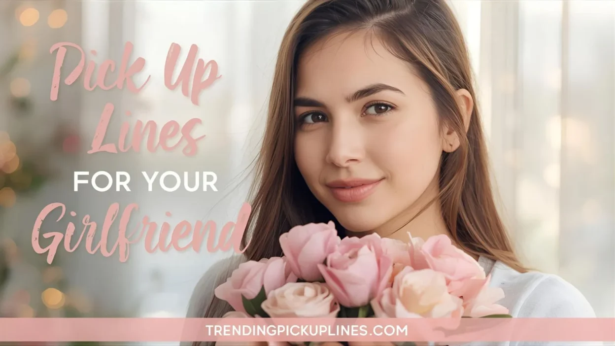 Pick Up Lines for Your Girlfriend